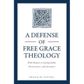 A Defense of Free Grace Theology: With Respect to Saving Faith, Perseverance, and Assurance - Paperback
