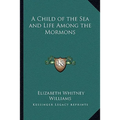 A Child of the Sea and Life Among the Mormons - Paperback