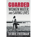 Guarded: Women, Water, and Saving Lives - Paperback