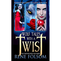 Wolf Tales with a Twist: A Paranormal Romance Twisted Wolf Tales Series Set - Paperback