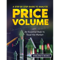 A Step by Step Guide to Analyze Price Volume: An Essential Book to Read the Market - Paperback