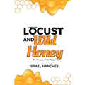 Locust and Wild Honey: The Recovery of lost Things! - Paperback