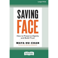 Saving Face: How to Preserve Dignity and Build Trust (16pt Large Print Edition) - Paperback