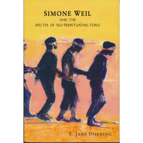 Simone Weil and the Specter of Self-Perpetuating Force - Paperback