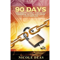 90 Days: Unlocking Your Financial Freedom to Change Your Life Forever - Paperback