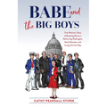 Babe and the Big Boys: One Woman's Story of Breaking Barriers, Reforming Washington State Elections, and Living Life Her Way - Paperback
