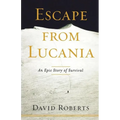 Escape from Lucania: An Epic Story of Survival - Paperback
