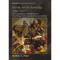 British Art for Australia, 1860-1953: The Acquisition of Artworks from the United Kingdom by Australian National Galleries - Paperback