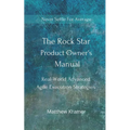The Rock Star Product Owner's Manual: Real -World Advanced Agile Execution Strategies - Paperback