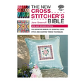 The New Cross Stitcher's Bible: The Definitive Manual of Essential Cross Stitch and Counted Thread Techniques - Paperback