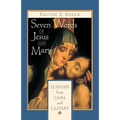 Seven Words of Jesus and Mary: Lessons on Cana and Calvary - Paperback