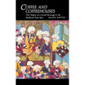 Coffee and Coffeehouses: The Origins of a Social Beverage in the Medieval Near East - Paperback