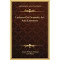 Lectures On Dramatic Art And Literature - Hardcover