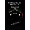 Mentally Ill in Amityville: Murder, Mystery, & Mayhem at 112 Ocean Ave. (2nd Edition) - Paperback