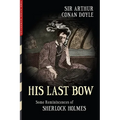 His Last Bow (Illustrated): Some Reminiscences of Sherlock Holmes - Paperback