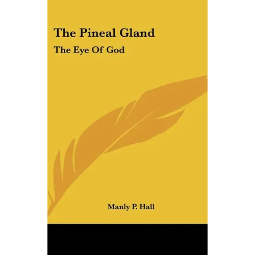 The Pineal Gland: The Eye Of God - Hardcover