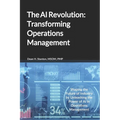 The AI Revolution: Transforming Operations Management: Shaping the Future of Industry by Unleashing the Power of AI in Operations Management - Paperback