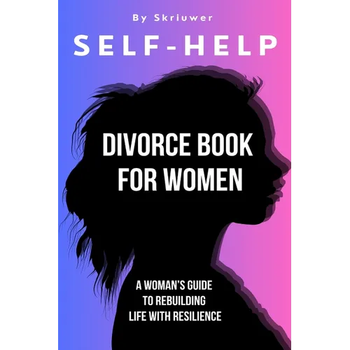 Self Help Divorce Book for Women: A Woman's Guide to Rebuilding Life with Resilience - Paperback