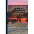A Grammar Of The Mandingo Language: With Vocabularies - Paperback