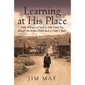 Learning at His Place: Daily Whispers of Truth to Help Guide You Through This Broken World Back to Father's Heart - Paperback