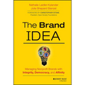 The Brand Idea: Managing Nonprofit Brands with Integrity, Democracy, and Affinity - Hardcover