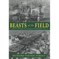 Beasts of the Field: A Narrative History of California Farmworkers, 1769-1913 - Paperback