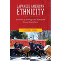 Japanese American Ethnicity: In Search of Heritage and Homeland Across Generations - Paperback