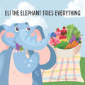 Eli the Elephant Tries Everything: A children's story about embracing new food - Paperback