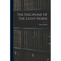 The Discipline Of The Light-horse - Paperback
