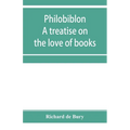 Philobiblon: a treatise on the love of books - Paperback