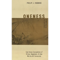 Oneness: East Asian Conceptions of Virtue, Happiness, and How We Are All Connected - Hardcover