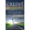 Credit Overhaul: Repair Your Finances, Lower Your Debt & Grow Your Credit Score - Paperback