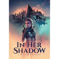 In Her Shadow - Hardcover