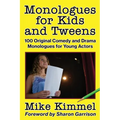 Monologues for Kids and Tweens: 100 Original Comedy and Drama Monologues for Young Actors - Paperback