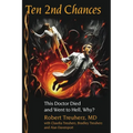 Ten 2nd Chances: This Doctor Died and Went to Hell, Why? - Paperback