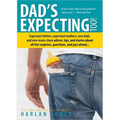 Dad's Expecting Too: Expectant Fathers, Expectant Mothers, New Dads and New Moms Share Advice, Tips and Stories about All the Surprises, Questions and - Paperback