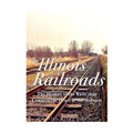 The Illinois Railroads: The History of the Rails that Connect the Heart of the Midwest - Paperback