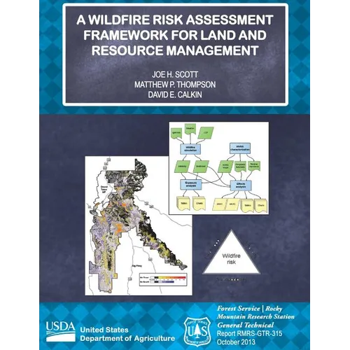 A Wildfire Risk Assessment Framework for Land and Resource Management - Paperback
