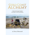 Gold Coast Alchemy: Craft and Concept Cocktails from Miami to the Palm Beaches - Paperback