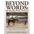 Beyond Words: The Healing Power of Horses: Bridging the Worlds of Equine Assisted Therapy and Psychotherapy - Paperback