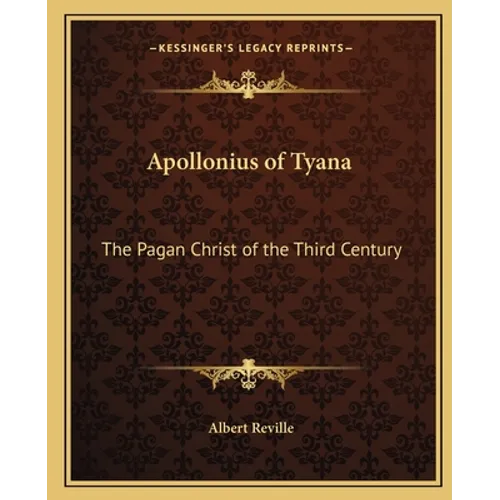 Apollonius of Tyana: The Pagan Christ of the Third Century - Paperback