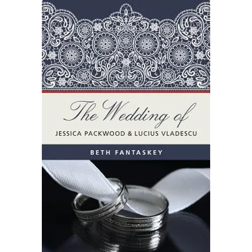 The Wedding of Jessica Packwood and Lucius Vladescu - Paperback