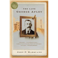 The Late George Apley: A Novel in the Form of a Memoir - Paperback