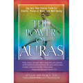 The Power of Auras: Tap Into Your Energy Field for Clarity, Peace of Mind, and Well-Being - Paperback