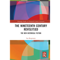 The Nineteenth Century Revis(it)ed: The New Historical Fiction - Paperback