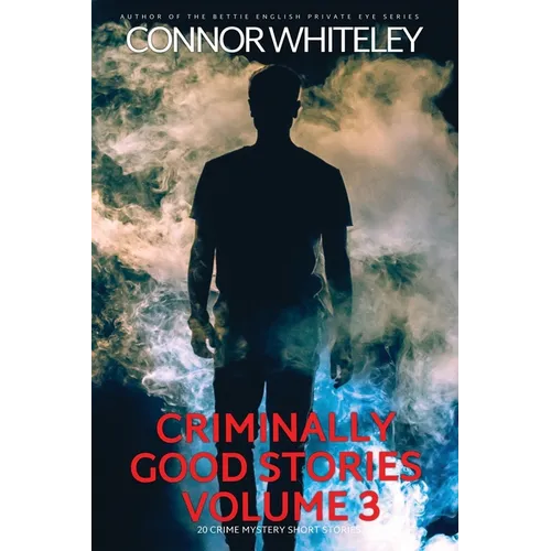 Criminally Good Stories Volume 3: 20 Crime Mystery Short Stories - Paperback
