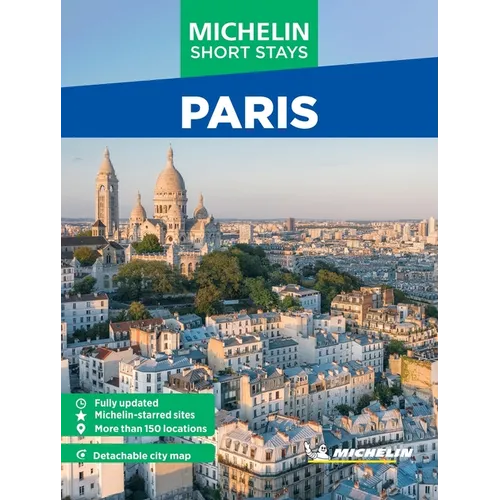 Michelin Travel Guides Short Stays: Paris: Fully Updated and Includes Detachable Map - Paperback