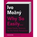 Why So Easily . . . Some Family Reasons for the Velvet Revolution: A Sociological Essay - Paperback