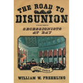 The Road to Disunion: Secessionists at Bay, 1776-1854: Volume I - Paperback