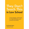 They Don't Teach This in Law School: Tools, Strategies, and Principles for High Performing Lawyers and Law Firm Owners - Paperback